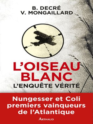 cover image of L'Oiseau blanc. L'enquête vérité (Nungesser et Coli)